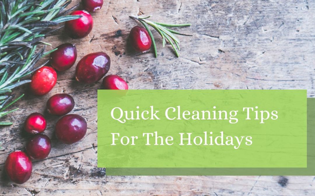 Quick Cleaning Tips For The Holidays